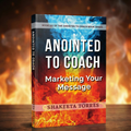 Anointed to Coach: Marketing Your Message (Workbook)