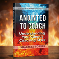 Anointed to Coach: Understanding Your Client's Coaching Style (Workbook)