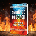 Anointed to Coach: Refining Your Niche (Workbook)