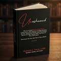 Unashamed (A Workbook/Book Combination to Help the Body of Christ to Overcome the Barriers of Shame)