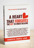 A Heart That Forgives: The Key to Inner Healing (Workbook)
