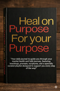 Heal on Purpose for Your Purpose Journal (Men's Edition)